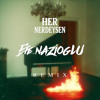 Her Nerdeysen (Efe Nazioglu Remix)