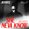 JUSTATEE - SHE NEVA KNOW ( HUYT REMIX )