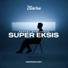 Super Eksis (ItsArise Edit)