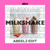 MILKSHAKE - ABEELZ EDIT