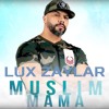 Muslim - Mama (Lux Zaylar MoomBox Mix)