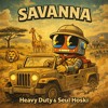 Heavy Duty x Seul Hoski- Savanna