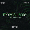 TROPICAL BODY - AVIV & OMAYJA ( EDIT )