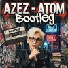 AZEZ ATOM Bootleg