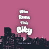 WHO RUNS THIS CITY -  ( TIAN TOX ) - EDIT