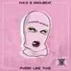 M.K.D & KoolBeat - Pussy Like This (Original Mix
