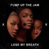 Pump Up The Jam x Lose My Breath