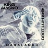 General Nabalankhi - King Alasko (Dixit Luh edit