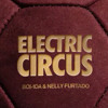Electric Circus - Nelly Furtado - Eddy Florez