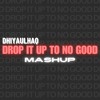 Drop it Up To No Good Download