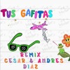 TUS  GAFITAS REMIX CESAR DIAZ- ANDRES DIAZ