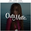 MØ - Final Song (OutaMatic Remix)