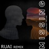 Missing (RUAI Remix)