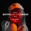 (từng là) BOYFRIEND GIRLFRIEND (BASSIK REMIX)