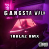 GANGSTA WALK - TURLAZ RMX ( FREE DOWNLOAD )