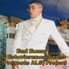 Bad Bunny - Si Estuvieramos Juntos (Proyecto ALS