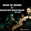 Edge of Desire x Jamaican Bam x No Entry // SAN