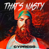 Cypress - That's Nasty