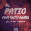 El Patio x S&M Tecno Version (YaizaDiez Mashup)
