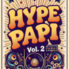 Hype Papi Vol 2