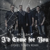 I'd Come for You (Daniel Tomen Remix)