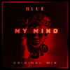 BLUE - MY MIND (ORIGINAL MIX)