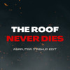 The Roof Never Dies (ASAPUTRA Mashup Edit)