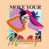 MOVE YOUR MAMACITA
