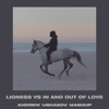 Lioness vs In And Out Of Love