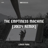 DOWNLOAD THE EMPTINESS MACHINE (JOEDY REMIX)