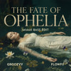 The Fate of Ophelia (Groozvy & FLOWFII Edit)