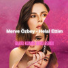 Merve Özbey - Helal Ettim (Baris Konus Remix)