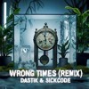 WRONG TIMES | SICKCODE REMIX