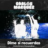 Dime si recuerdas (Carlos Marquez Extended)