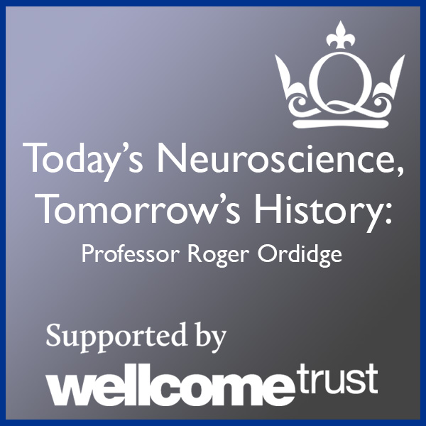 Today\'s Neuroscience, Tomorrow\'s History - Professor Roger Ordidge