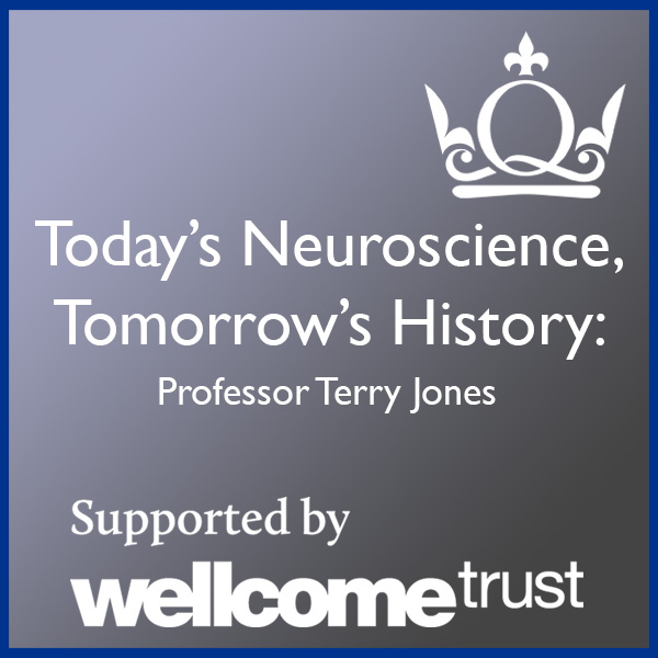 Today\'s Neuroscience, Tomorrow\'s History - Professor Terry Jones