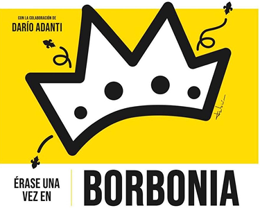 ERASE UNA VEZ BORBONIA