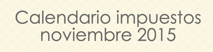 Calendario Impuestos noviembre 2015