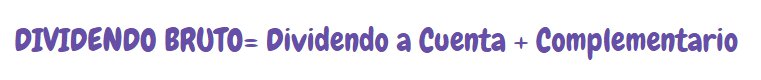 Dividendo Bruto=Dividendo a cuenta + complementario
