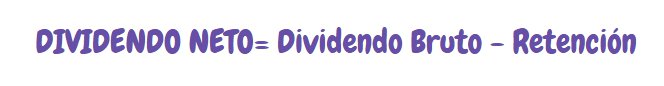 Dividendo neto=dividendo bruto - retención