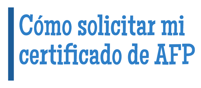 ¿Cómo solicitar mi certificado de AFP?