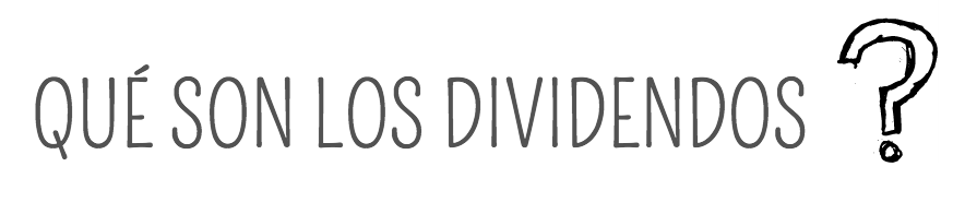 ¿Qué son los dividendos o utilidad de una empresa?