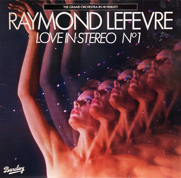 Raymond Lefèvre Et Son Grand Orchestre - Love In Stereo Nº 1