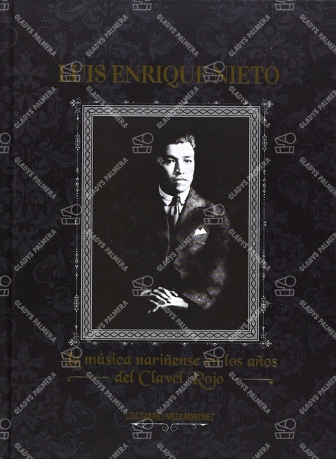 Luis Enrique Nieto. La música nariñense en los años del Clavel Rojo 