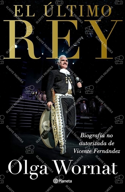 El último rey. Biografía no autorizada de Vicente Fernández 