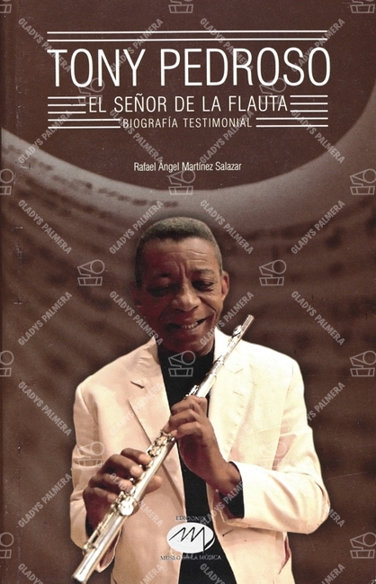 Tony Pedroso, el señor de la flauta (Biografía testimonial) 