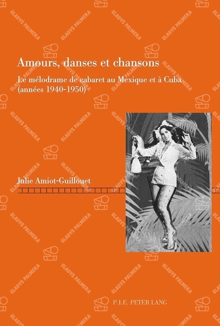 Amours, danses et chansons. Le mélodrame de cabaret au Mexique et à Cuba (années 1940-1950) 