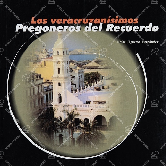 Los veracruzanísimos Pregoneros del Recuerdo 