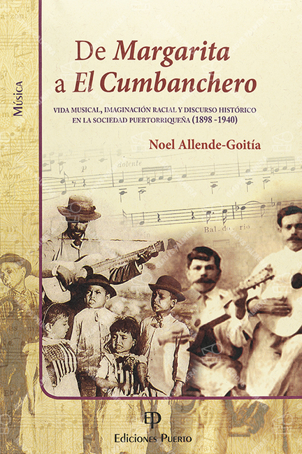 De Margarita a El cumbanchero. Vida musical, imaginación racial y discurso histórico en la sociedad puertorriqueña (1898-1940) 