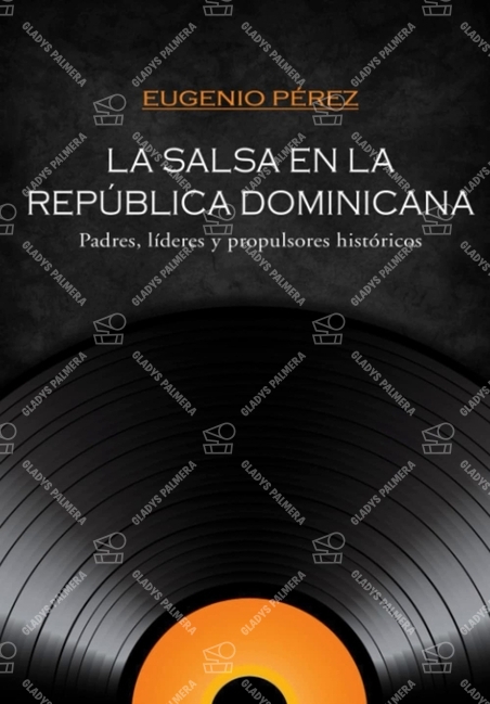 La salsa en la República Dominicana. Padres, líderes y propulsores históricos 